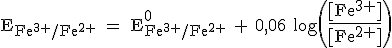 3$\rm E_{Fe^{3+}/Fe^{2+}} = E^0_{Fe^{3+}/Fe^{2+}} + 0,06 log\({4$\fr{[Fe^{3+}]}{[Fe^{2+}]}}\)